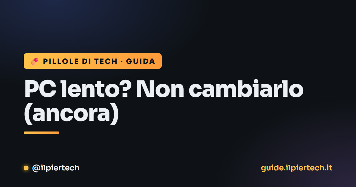 PC lento? Non cambiarlo (ancora)