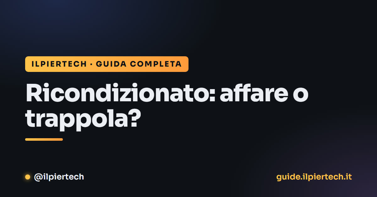 Ricondizionato: affare o trappola?